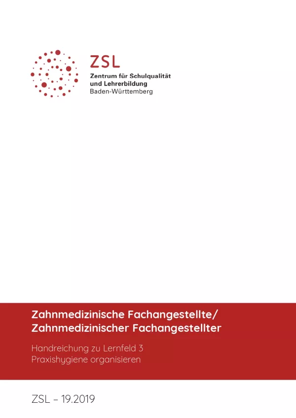 Handreichung: Zahnmedizinische/r Fachangestellte/r Handreichung zu Lernfeld 3 Praxishygiene organisieren