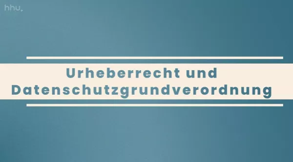 Video: Datenbeschaffung und -aufbereitung | 02 | Urheberrecht und Datenschutzgrundverordnung (MP4)