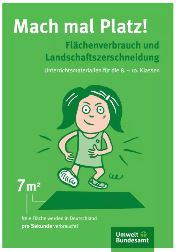 Broschuere: Mach mal Platz: Flächenverbrauch und Landschaftszerschneidung: Unterrichtsmaterialien für die 8.-10. Klassen