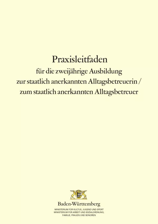 Handreichung: Praxisleitfaden für die zweijährige Ausbildung zur Alltagsbetreuerin / zum Alltagsbetreuer