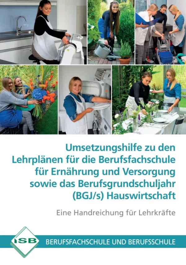 Handreichung: Umsetzungshilfe zu den Lehrplänen für die Berufsfachschule für Ernährung und Versorgung sowie das Berufsgrundschuljahr (BGJ/s) Hauswirtschaft