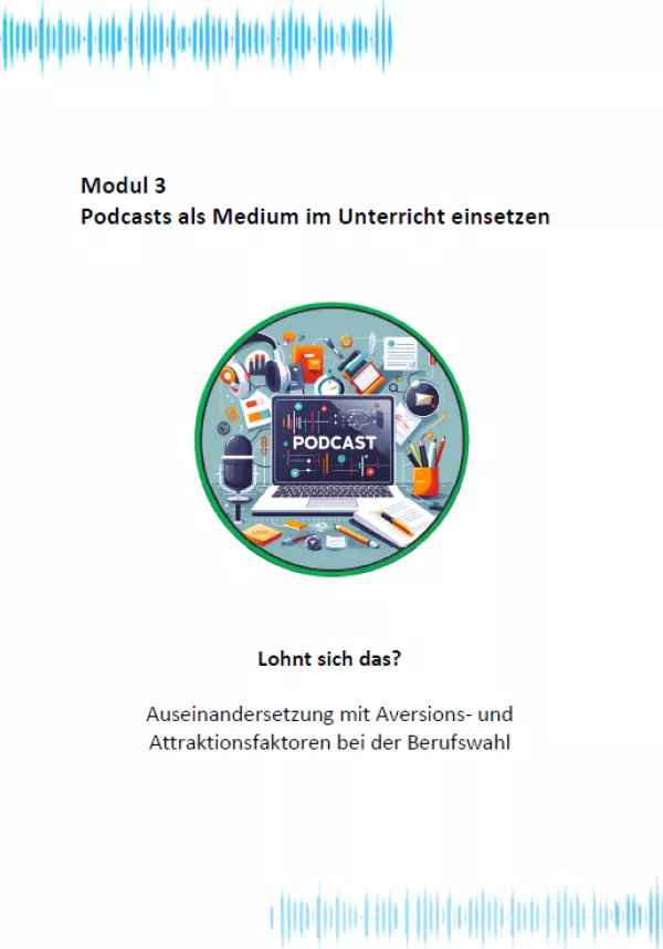 Unterrichtsbaustein: Modul 3: Lohnt sich das? – Auseinandersetzung mit Aversions- und Attraktionsfaktoren bei der Berufswahl | PDF