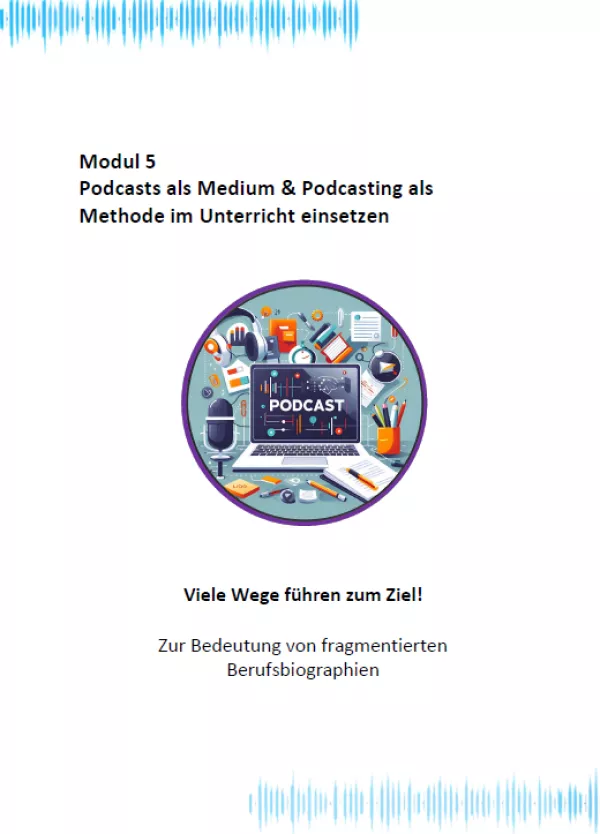 Unterrichtsbaustein: Modul 5: Viele Wege führen zum Ziel! – Zur Bedeutung von fragmentierten Berufsbiographien | PDF