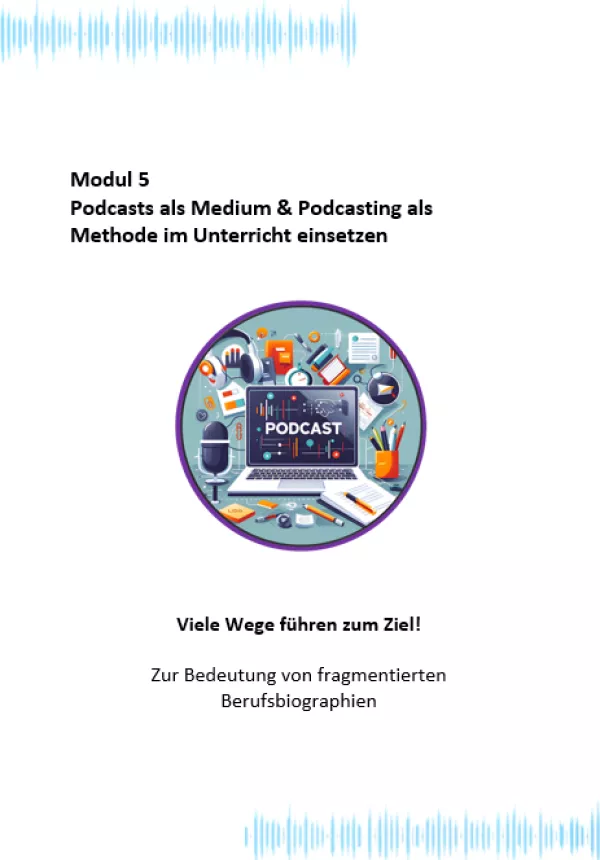 Arbeitsblatt: Modul 5: Viele Wege führen zum Ziel! – Zur Bedeutung von fragmentierten Berufsbiographien | .docx