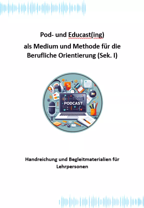 Handbuch: Handreichung: Pod- und Educast(ing) als Medium und Methode für die Berufliche Orientierung | .docx