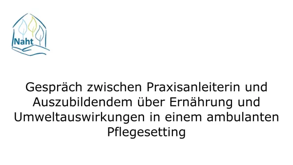 Video: Gespräch zwischen Praxisanleiterin und Auszubildendem über Ernährung und Umweltauswirkungen in einem ambulanten Pflegesetting