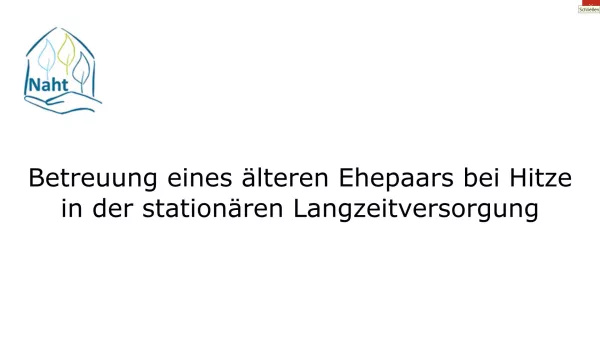 Video: Betreuung eines älteren Ehepaars bei Hitze in der stationären Langzeitversorgung