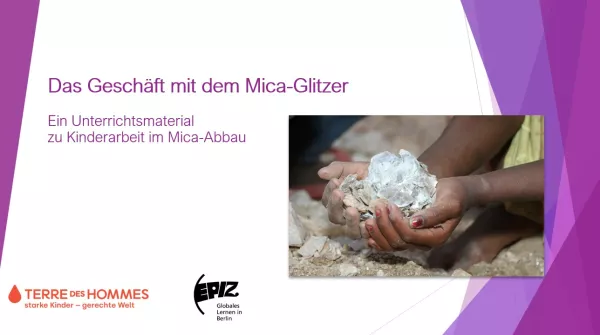 Presentation: Das Geschäft mit dem Mica-Glitzer: Ein Unterrichtsmaterial zu Kinderarbeit im Mica-Abbau (PPTX)