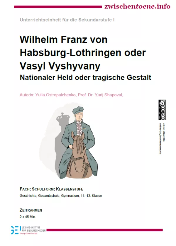 Unterrichtsbaustein: Wilhelm Franz von Habsburg-Lothringen oder Vasyl Vyshyvany