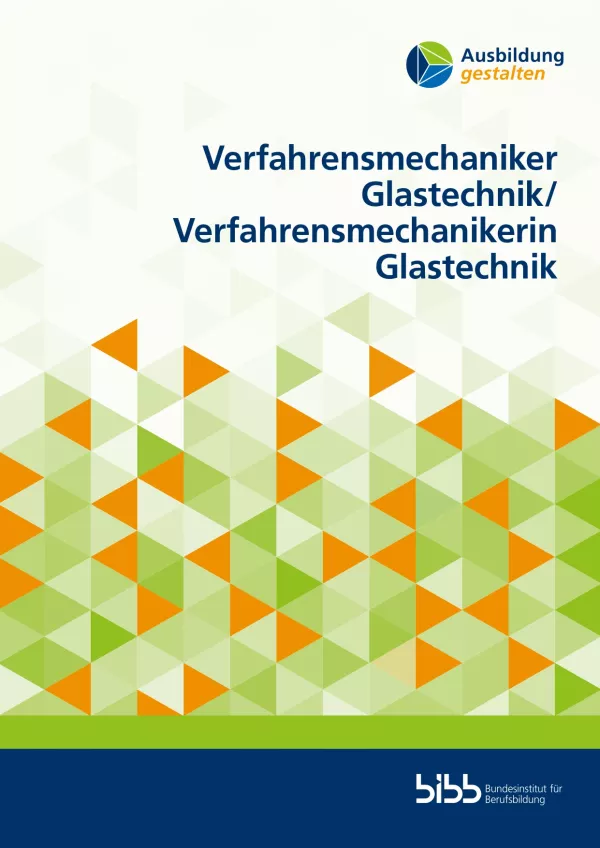 Handreichung: Ausbildung gestalten: Verfahrensmechaniker/in Glastechnik