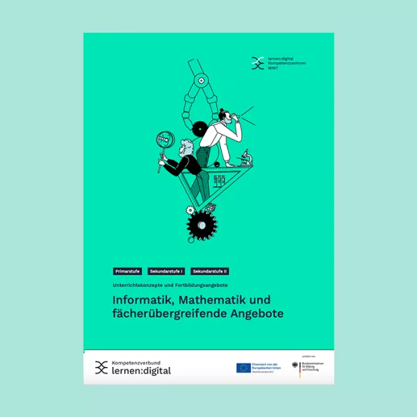 Broschuere: Unterrichtskonzepte und Fortbildungsangebote: Informatik, Mathematik und fächerübergreifende Angebote