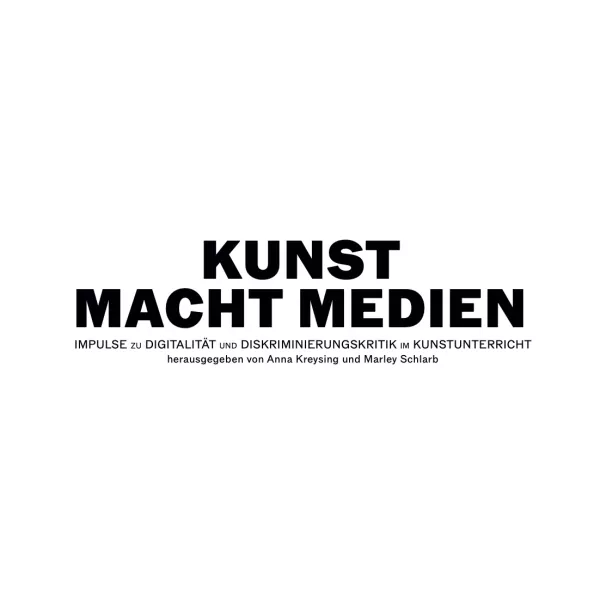 Unterrichtsplanung: KUNST MACHT MEDIEN - Impulse zu Digitalität und Diskriminierungskritik im Kunstunterricht